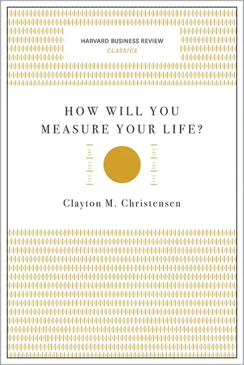 How Will You Measure Your Life?